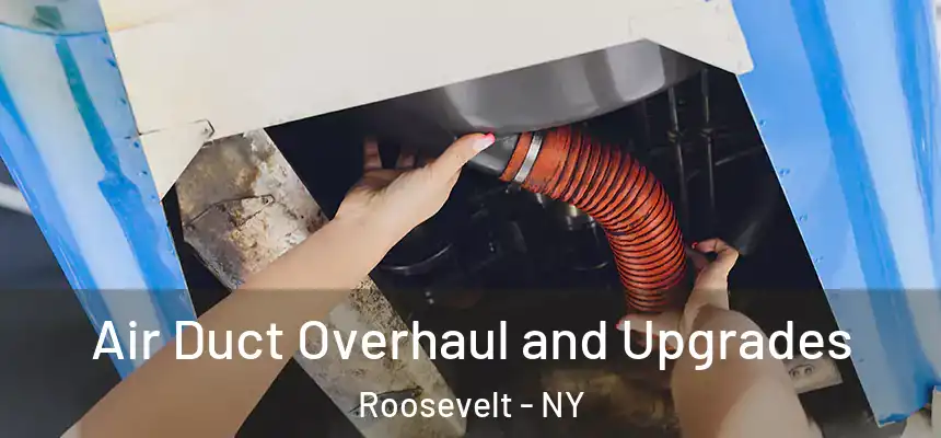 Air Duct Overhaul and Upgrades Roosevelt - NY