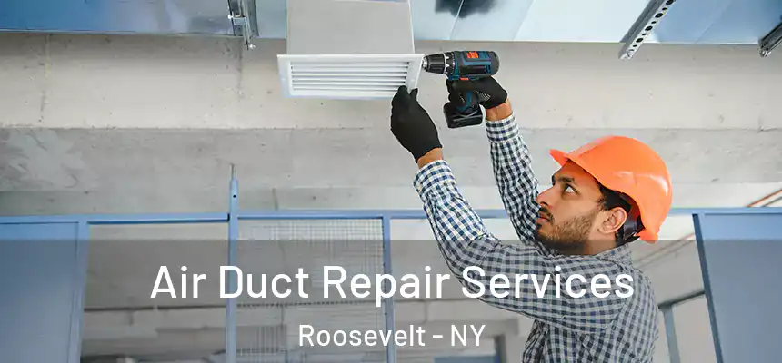 Air Duct Repair Services Roosevelt - NY