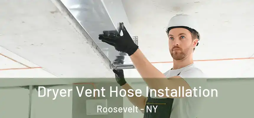 Dryer Vent Hose Installation Roosevelt - NY