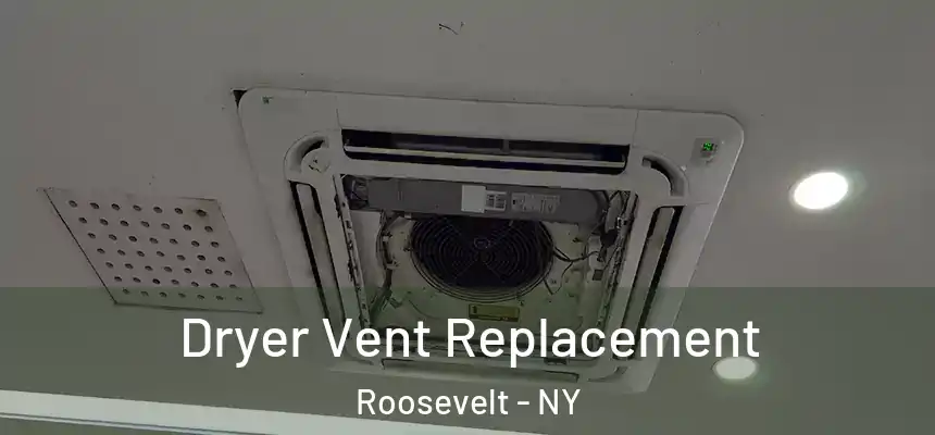 Dryer Vent Replacement Roosevelt - NY