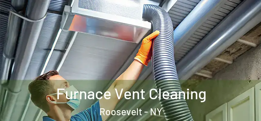  Furnace Vent Cleaning Roosevelt - NY
