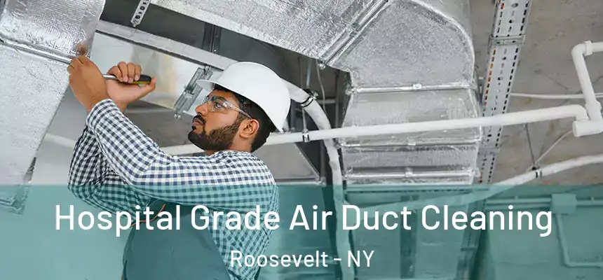 Hospital Grade Air Duct Cleaning Roosevelt - NY