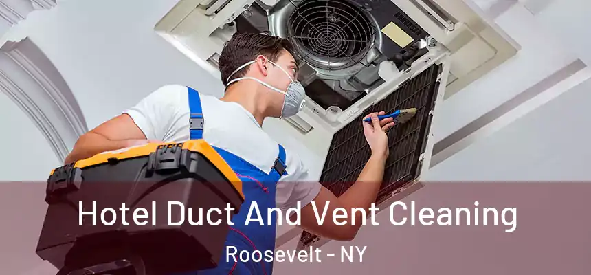  Hotel Duct And Vent Cleaning Roosevelt - NY