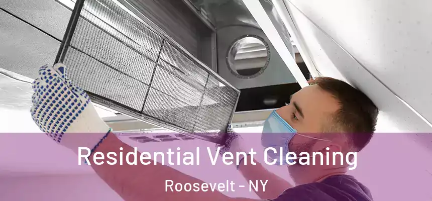 Residential Vent Cleaning Roosevelt - NY