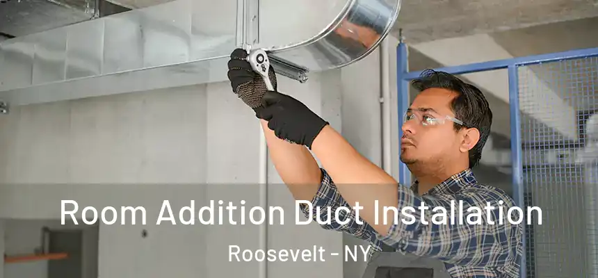 Room Addition Duct Installation Roosevelt - NY
