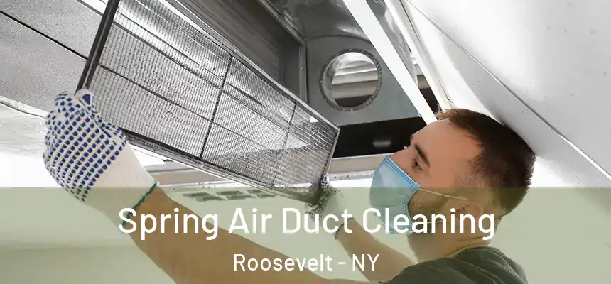 Spring Air Duct Cleaning Roosevelt - NY